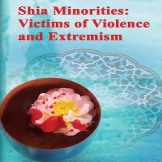 Shia Minorities Victims of Violence and Extremism